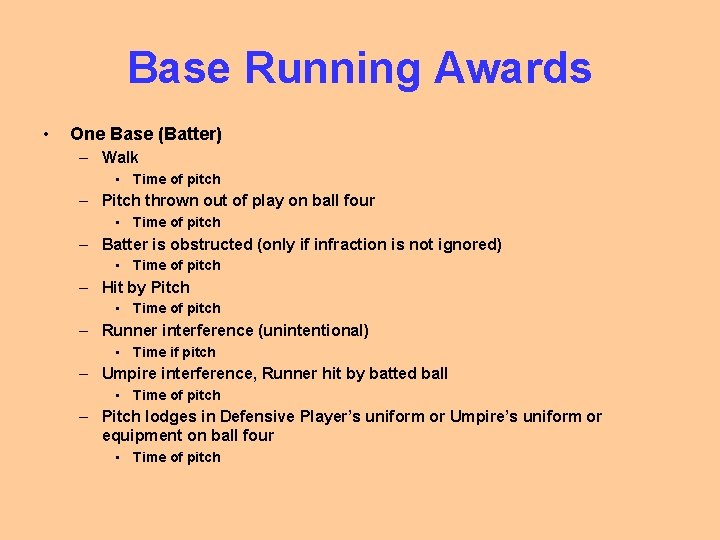 Base Running Awards • One Base (Batter) – Walk • Time of pitch –