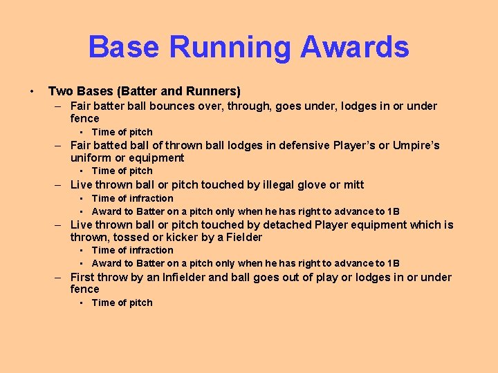 Base Running Awards • Two Bases (Batter and Runners) – Fair batter ball bounces