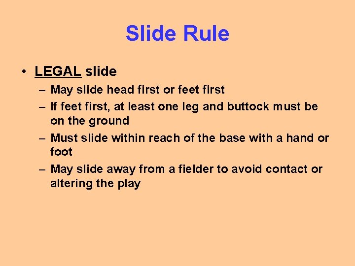 Slide Rule • LEGAL slide – May slide head first or feet first –