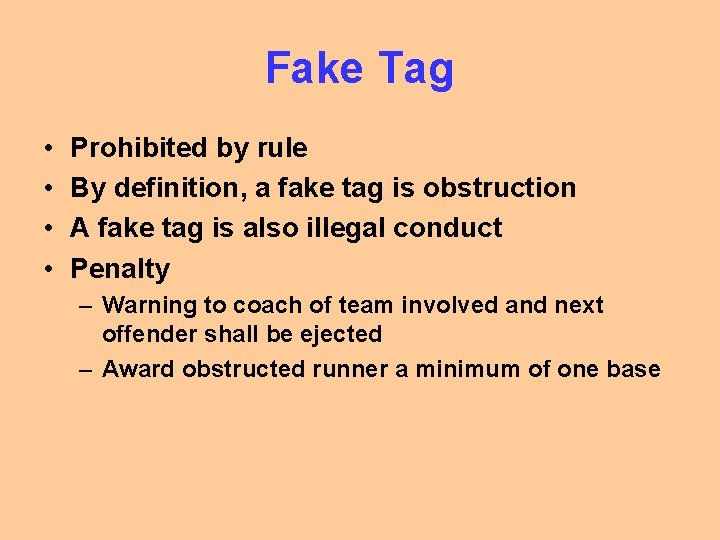 Fake Tag • • Prohibited by rule By definition, a fake tag is obstruction