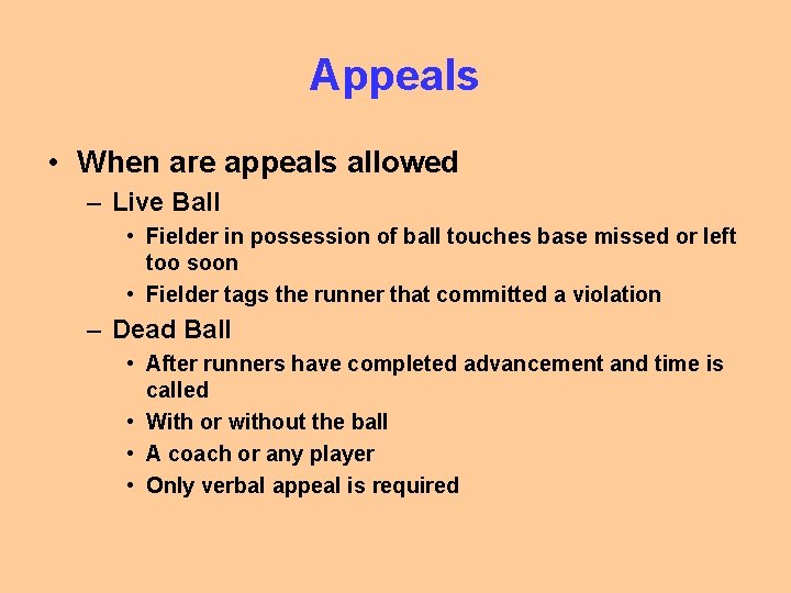 Appeals • When are appeals allowed – Live Ball • Fielder in possession of