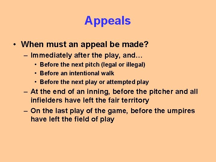 Appeals • When must an appeal be made? – Immediately after the play, and…
