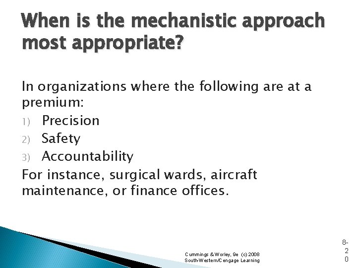 When is the mechanistic approach most appropriate? In organizations where the following are at