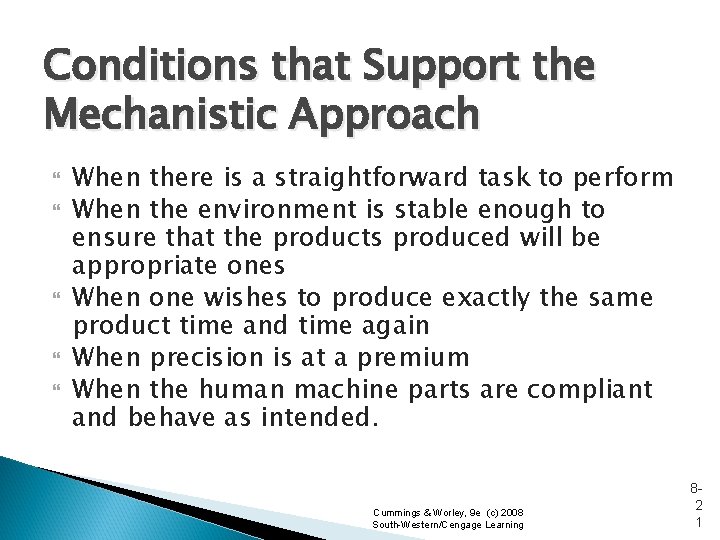 Conditions that Support the Mechanistic Approach When there is a straightforward task to perform