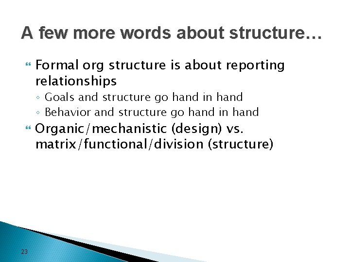 A few more words about structure… Formal org structure is about reporting relationships ◦