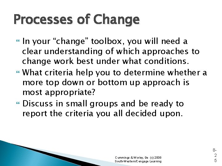 Processes of Change In your “change” toolbox, you will need a clear understanding of