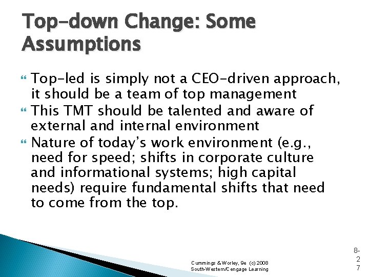 Top-down Change: Some Assumptions Top-led is simply not a CEO-driven approach, it should be