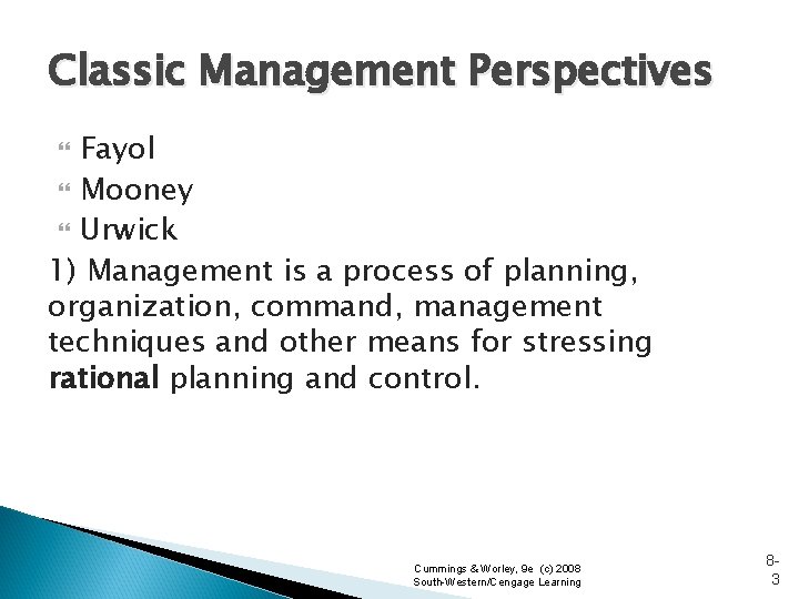 Classic Management Perspectives Fayol Mooney Urwick 1) Management is a process of planning, organization,
