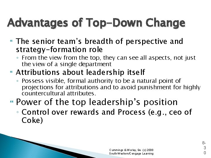 Advantages of Top-Down Change The senior team’s breadth of perspective and strategy-formation role ◦