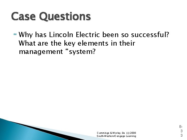Case Questions Why has Lincoln Electric been so successful? What are the key elements