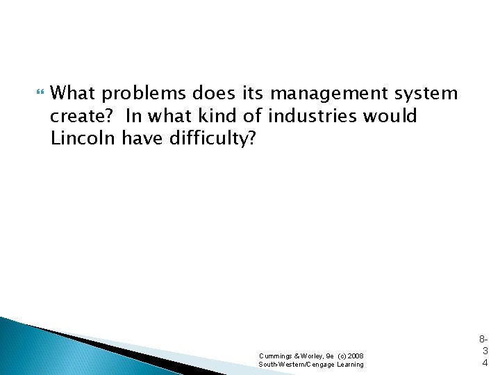  What problems does its management system create? In what kind of industries would