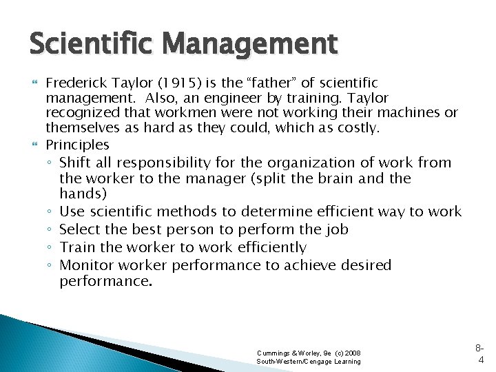 Scientific Management Frederick Taylor (1915) is the “father” of scientific management. Also, an engineer