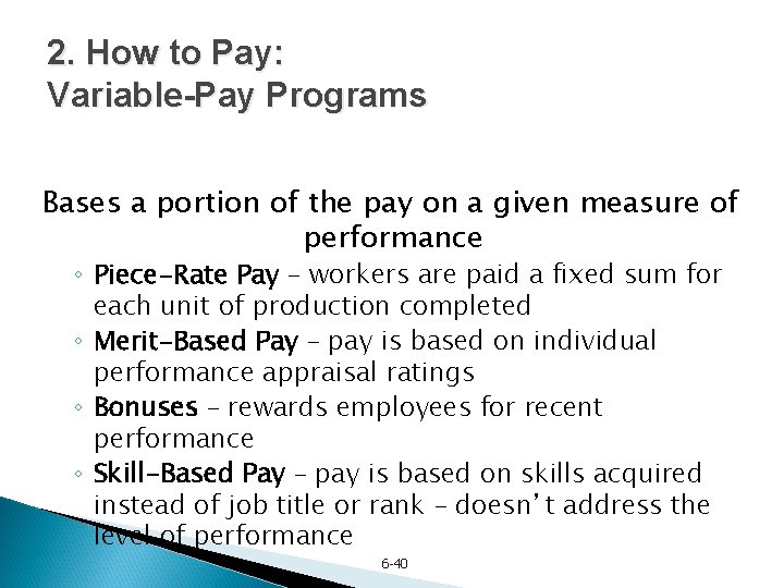 2. How to Pay: Variable-Pay Programs Bases a portion of the pay on a