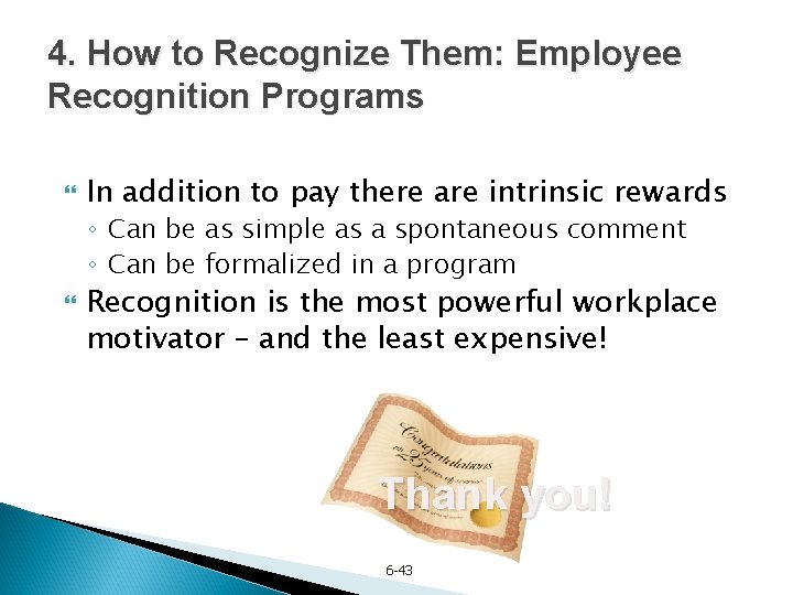 4. How to Recognize Them: Employee Recognition Programs In addition to pay there are
