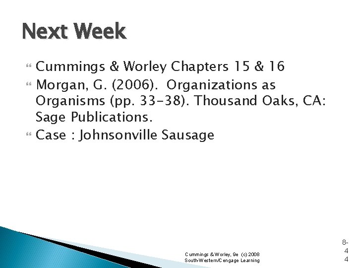 Next Week Cummings & Worley Chapters 15 & 16 Morgan, G. (2006). Organizations as