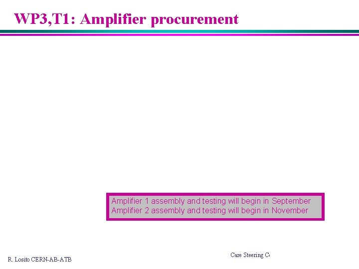 WP 3, T 1: Amplifier procurement Amplifier 1 assembly and testing will begin in