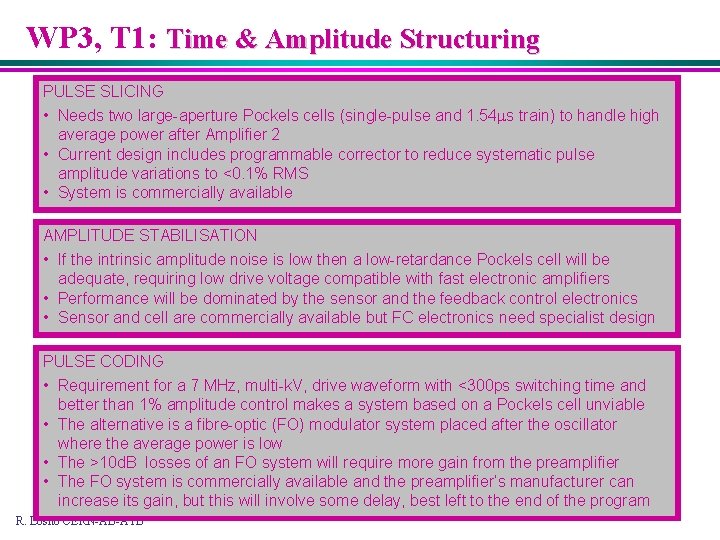 WP 3, T 1: Time & Amplitude Structuring PULSE SLICING • Needs two large-aperture