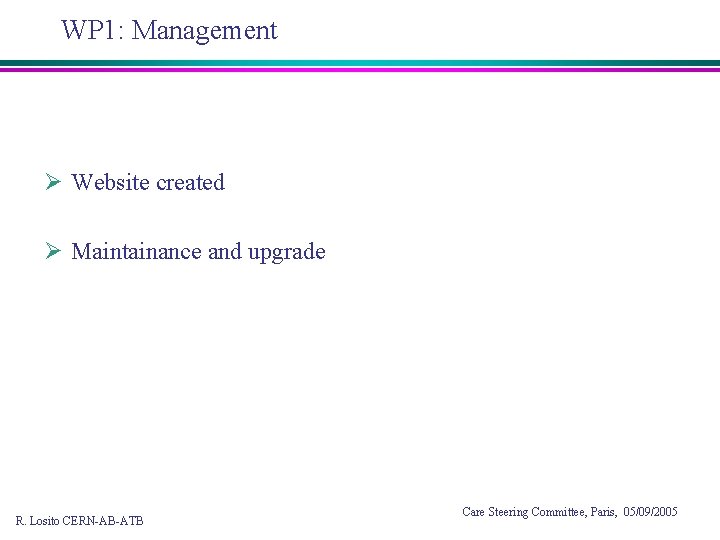 WP 1: Management Ø Website created Ø Maintainance and upgrade R. Losito CERN-AB-ATB Care