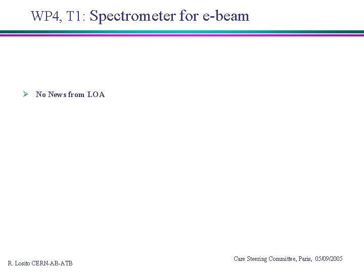 WP 4, T 1: Spectrometer for e-beam Ø No News from LOA R. Losito