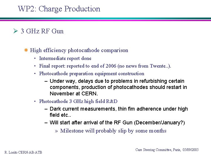 WP 2: Charge Production Ø 3 GHz RF Gun High efficiency photocathode comparison •