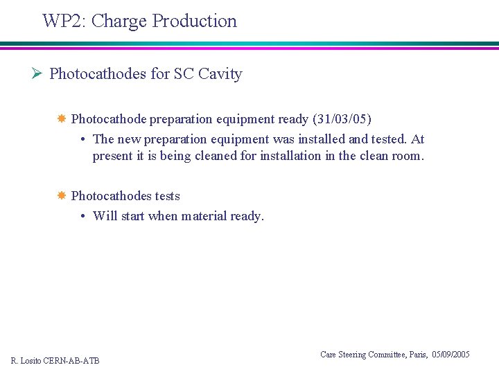 WP 2: Charge Production Ø Photocathodes for SC Cavity Photocathode preparation equipment ready (31/03/05)