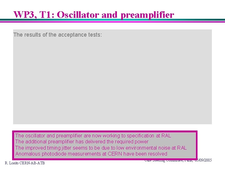 WP 3, T 1: Oscillator and preamplifier The results of the acceptance tests: The