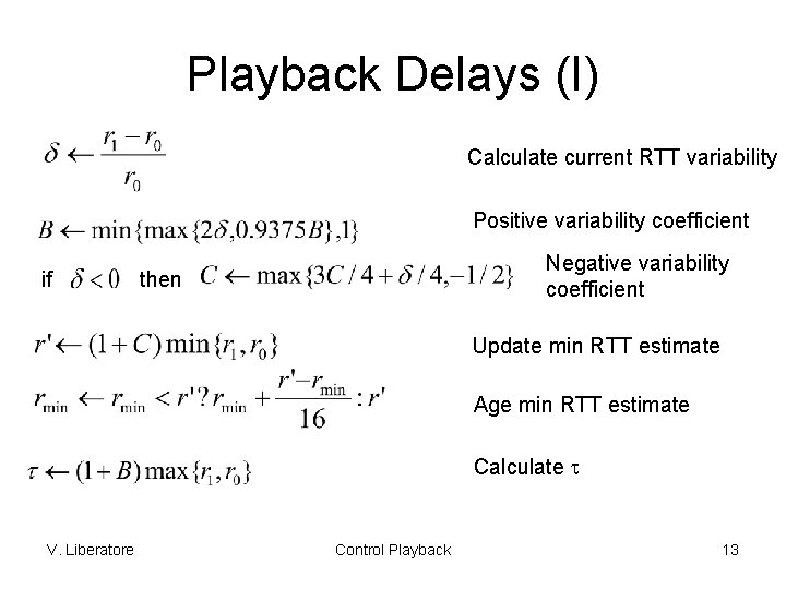 Playback Delays (I) Calculate current RTT variability Positive variability coefficient if Negative variability coefficient