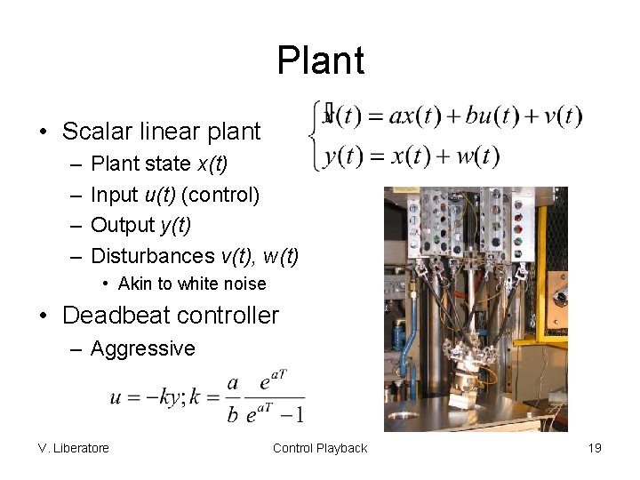 Plant • Scalar linear plant – – Plant state x(t) Input u(t) (control) Output
