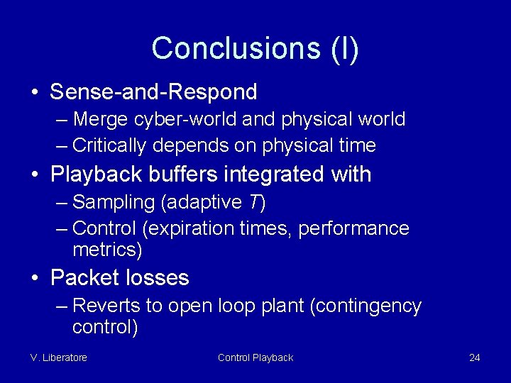 Conclusions (I) • Sense-and-Respond – Merge cyber-world and physical world – Critically depends on