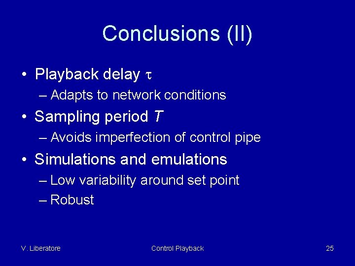 Conclusions (II) • Playback delay – Adapts to network conditions • Sampling period T