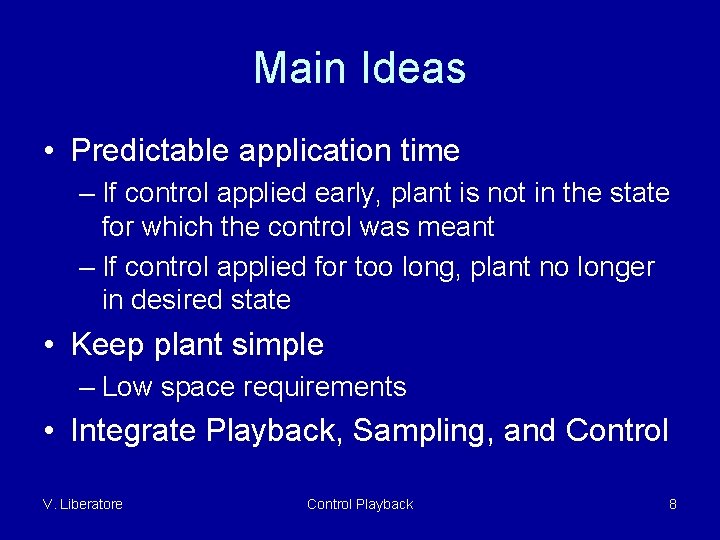 Main Ideas • Predictable application time – If control applied early, plant is not