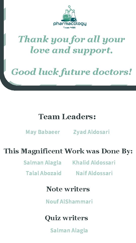 Thank you for all your love and support. Good luck future doctors! Team Leaders: