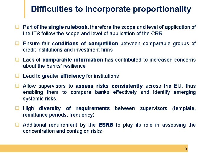 Difficulties to incorporate proportionality q Part of the single rulebook, therefore the scope and