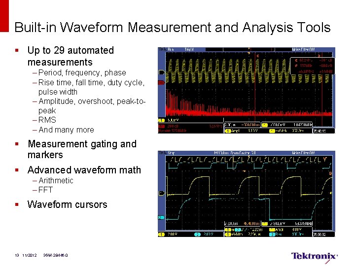 Built-in Waveform Measurement and Analysis Tools § Up to 29 automated measurements – Period,