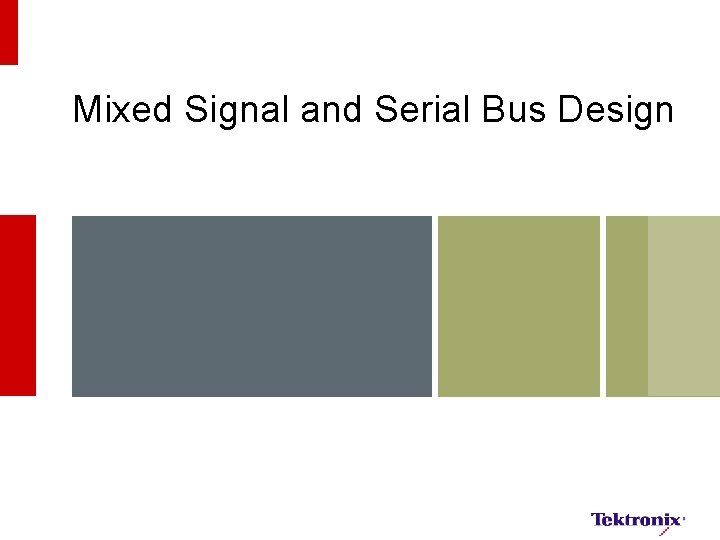 Mixed Signal and Serial Bus Design 