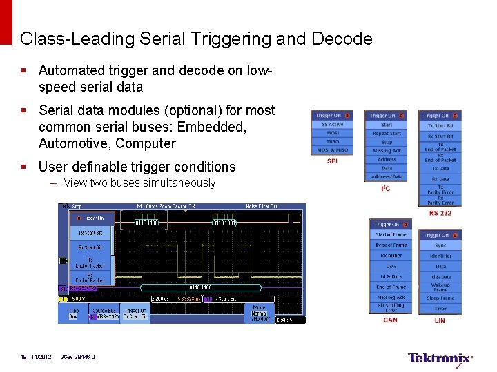 Class-Leading Serial Triggering and Decode § Automated trigger and decode on lowspeed serial data