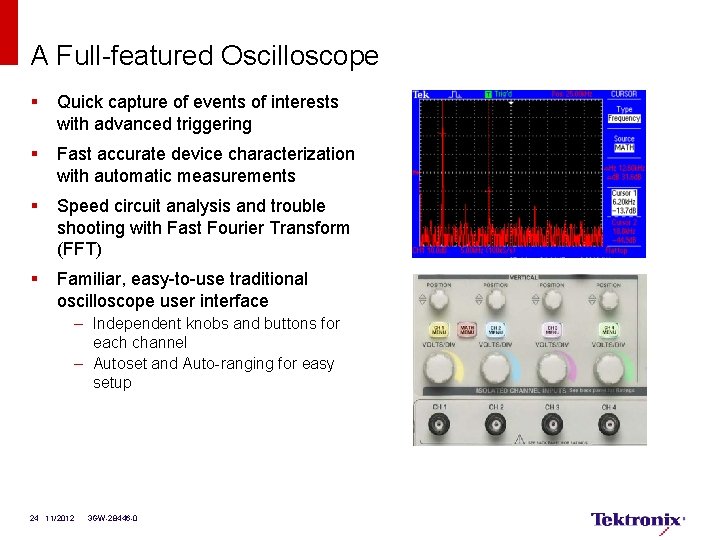 A Full-featured Oscilloscope § Quick capture of events of interests with advanced triggering §