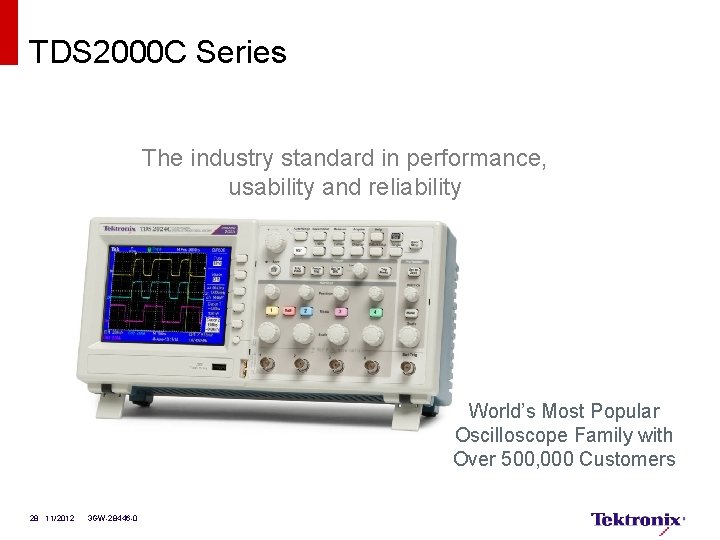 TDS 2000 C Series The industry standard in performance, usability and reliability World’s Most