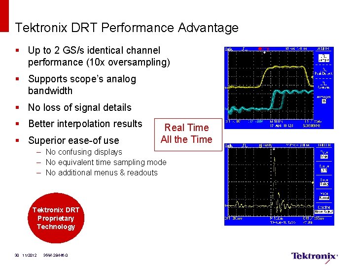 Tektronix DRT Performance Advantage § Up to 2 GS/s identical channel performance (10 x