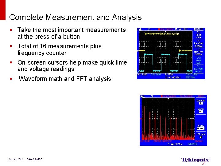 Complete Measurement and Analysis § Take the most important measurements at the press of