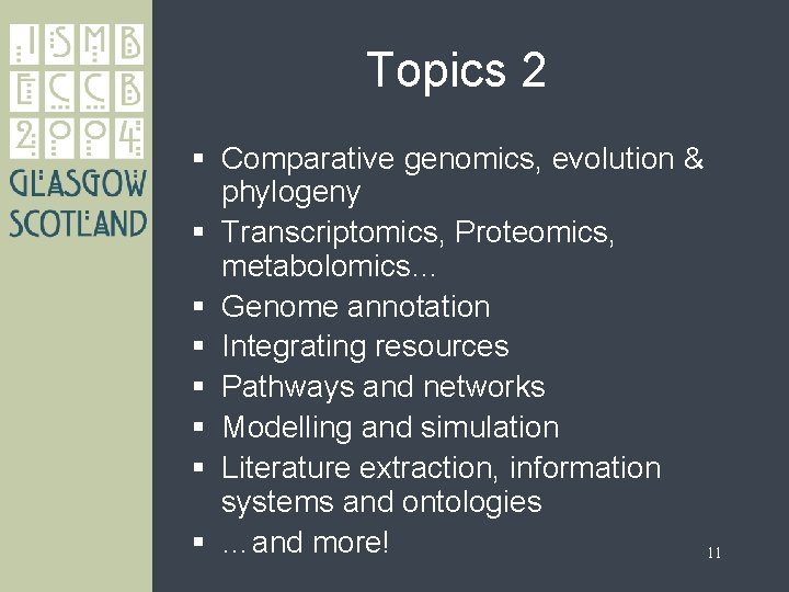 Topics 2 § Comparative genomics, evolution & phylogeny § Transcriptomics, Proteomics, metabolomics… § Genome