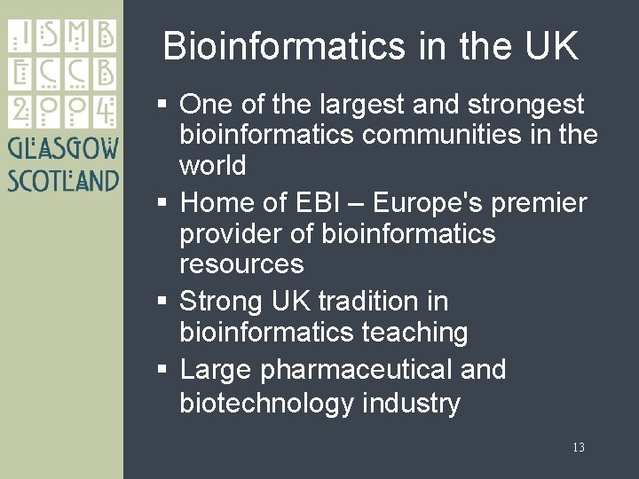 Bioinformatics in the UK § One of the largest and strongest bioinformatics communities in