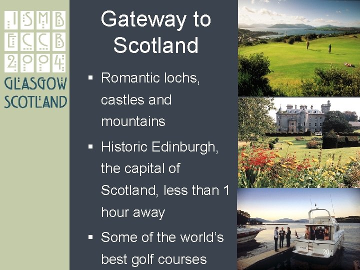 Gateway to Scotland § Romantic lochs, castles and mountains § Historic Edinburgh, the capital