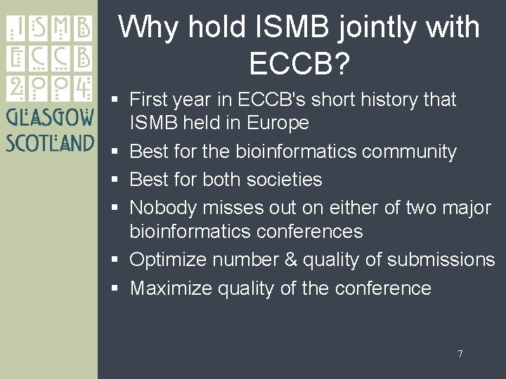 Why hold ISMB jointly with ECCB? § First year in ECCB's short history that