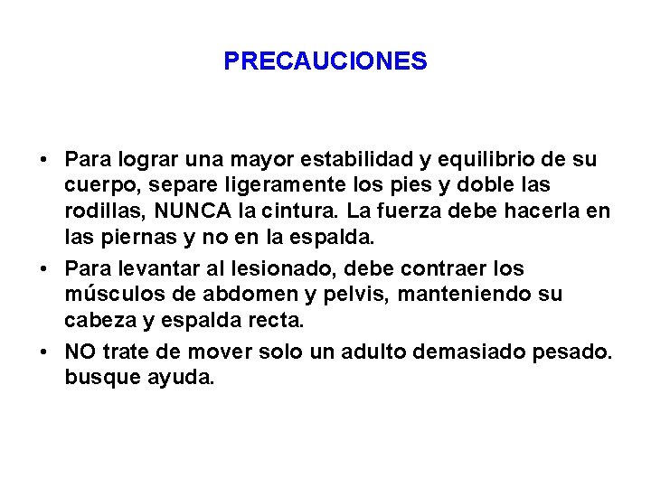 PRECAUCIONES • Para lograr una mayor estabilidad y equilibrio de su cuerpo, separe ligeramente