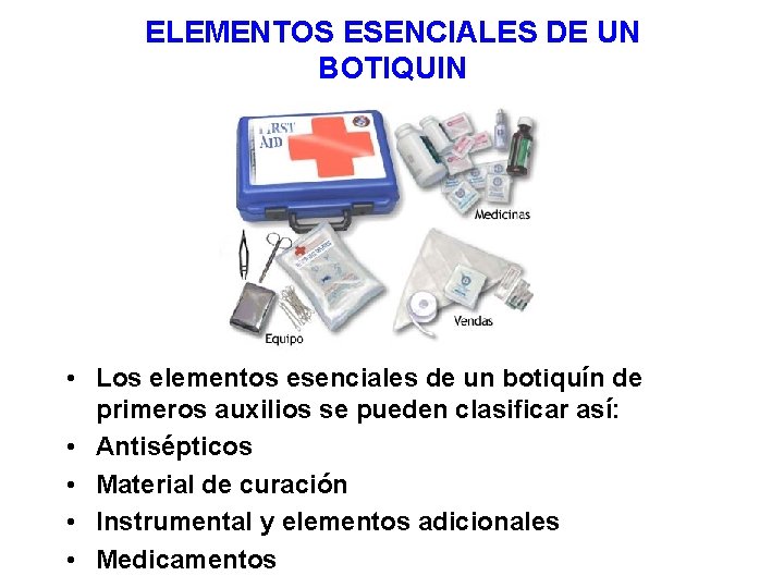 ELEMENTOS ESENCIALES DE UN BOTIQUIN • Los elementos esenciales de un botiquín de primeros