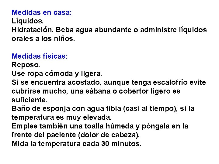 Medidas en casa: Líquidos. Hidratación. Beba agua abundante o administre líquidos orales a los