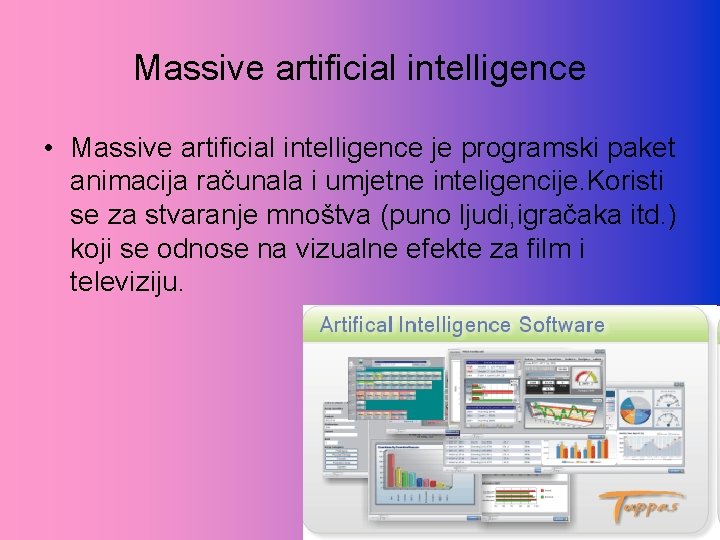 Massive artificial intelligence • Massive artificial intelligence je programski paket animacija računala i umjetne