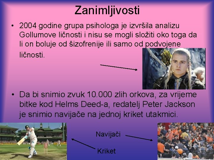 Zanimljivosti • 2004 godine grupa psihologa je izvršila analizu Gollumove ličnosti i nisu se