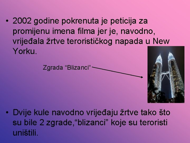  • 2002 godine pokrenuta je peticija za promijenu imena filma jer je, navodno,